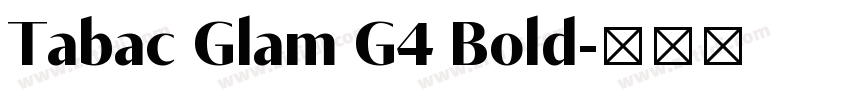 Tabac Glam G4 Bold字体转换 Tabac Glam G4 Bold字体转换